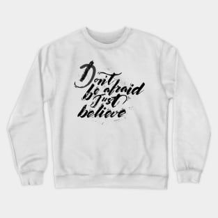 Don't be afraid Crewneck Sweatshirt